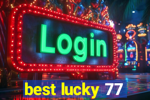 best lucky 77